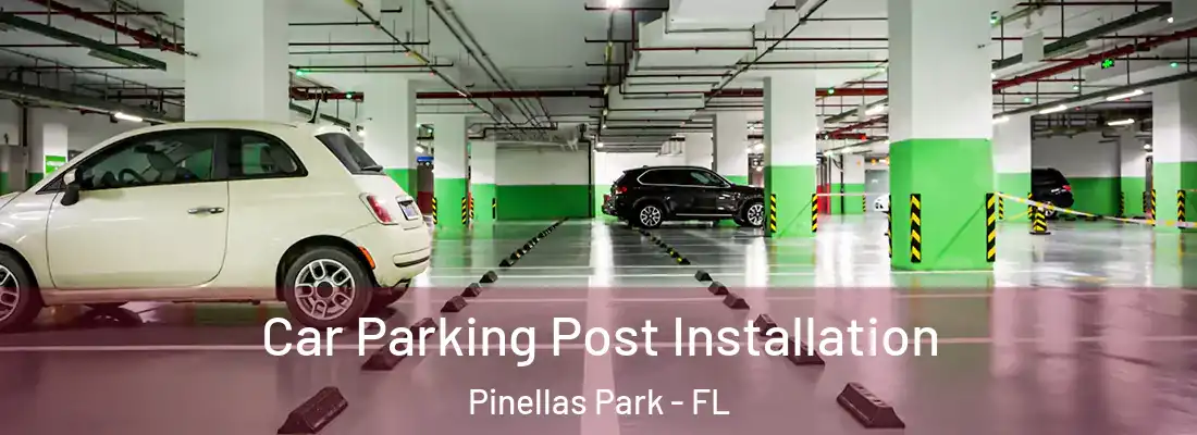  Car Parking Post Installation Pinellas Park - FL