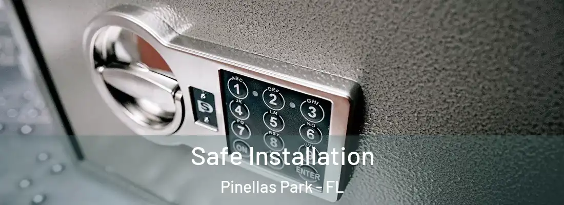 Safe Installation Pinellas Park - FL