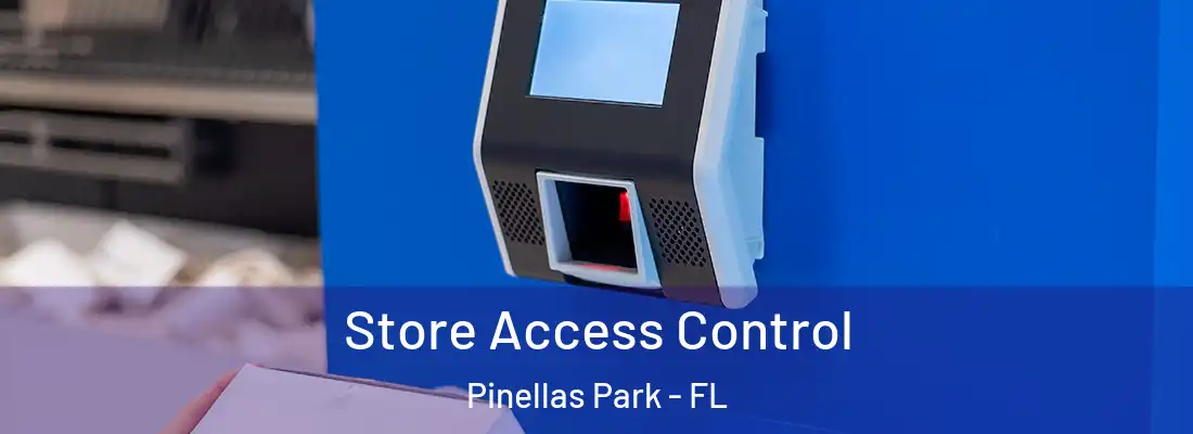  Store Access Control Pinellas Park - FL