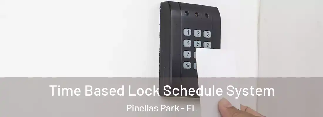 Time Based Lock Schedule System Pinellas Park - FL