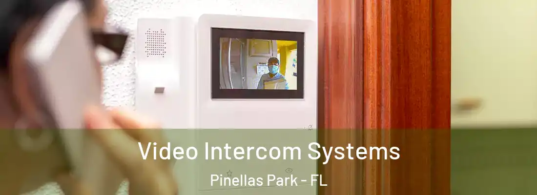  Video Intercom Systems Pinellas Park - FL